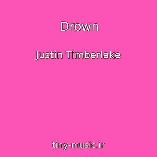 کاور آهنگ Drown از Justin Timberlake