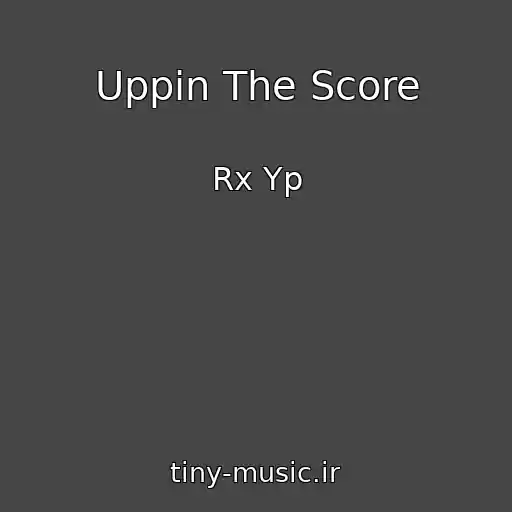 کاور آهنگ Uppin The Score از Rx Yp