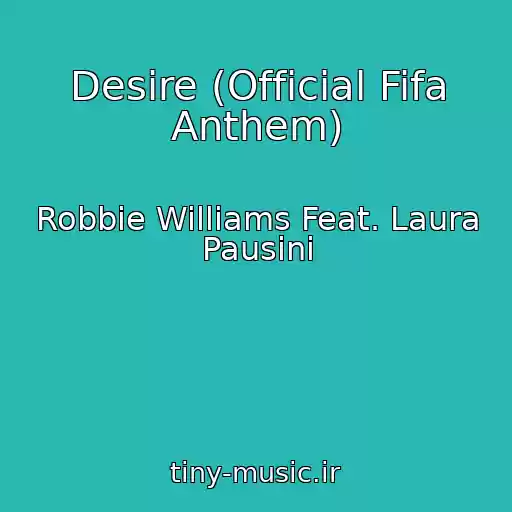 کاور آهنگ Desire (Official Fifa Anthem) از Robbie Williams Feat. Laura Pausini