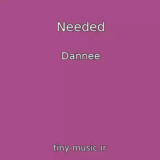کاور آهنگ Needed از Dannee