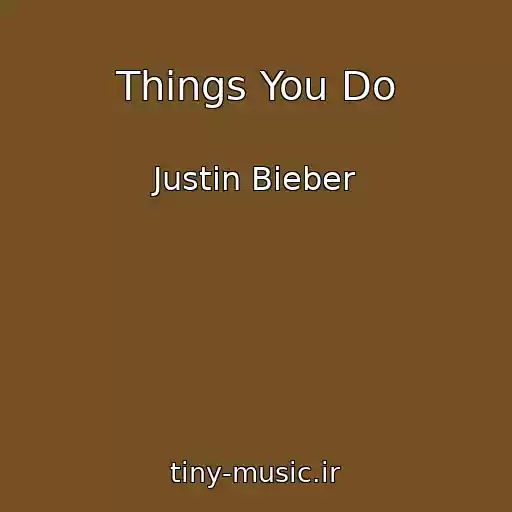 کاور آهنگ Things You Do از Justin Bieber