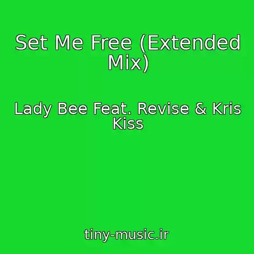 کاور آهنگ Set Me Free (Extended Mix) از Lady Bee Feat. Revise & Kris Kiss