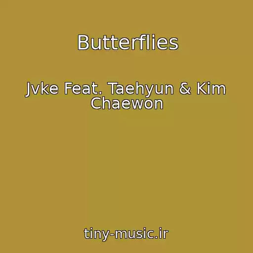 کاور آهنگ Butterflies از Jvke Feat. Taehyun & Kim Chaewon