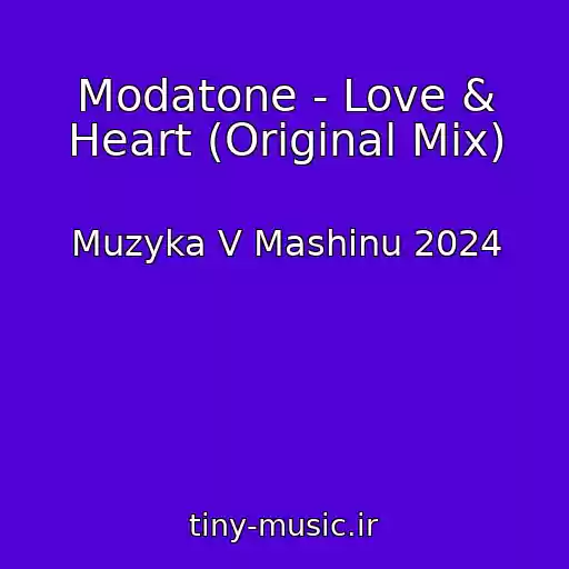 کاور آهنگ Modatone - Love & Heart (Original Mix) از Muzyka V Mashinu 2024