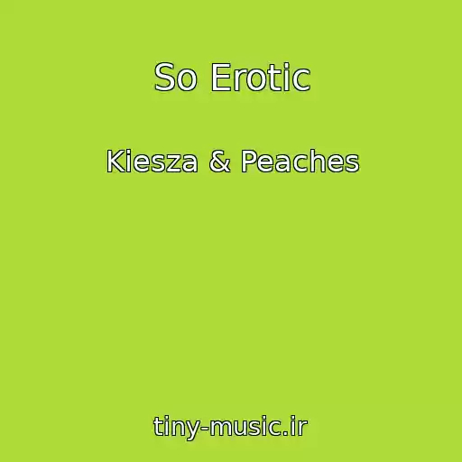 کاور آهنگ So Erotic از Kiesza & Peaches