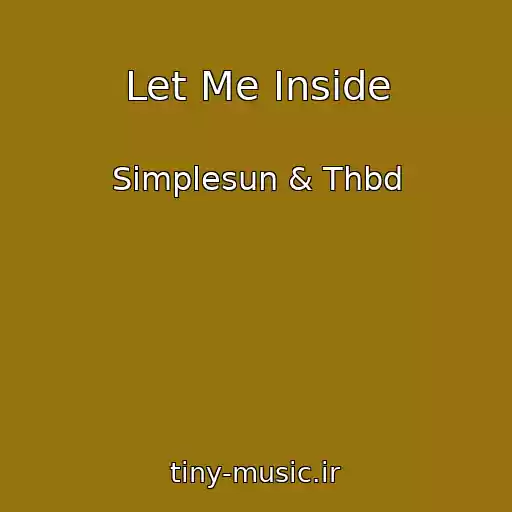 کاور آهنگ Let Me Inside از Simplesun & Thbd