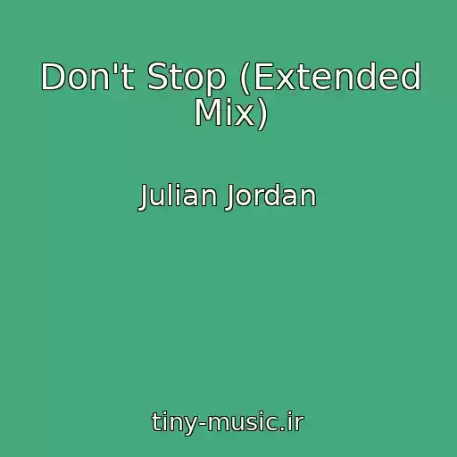 کاور آهنگ Don't Stop (Extended Mix) از Julian Jordan