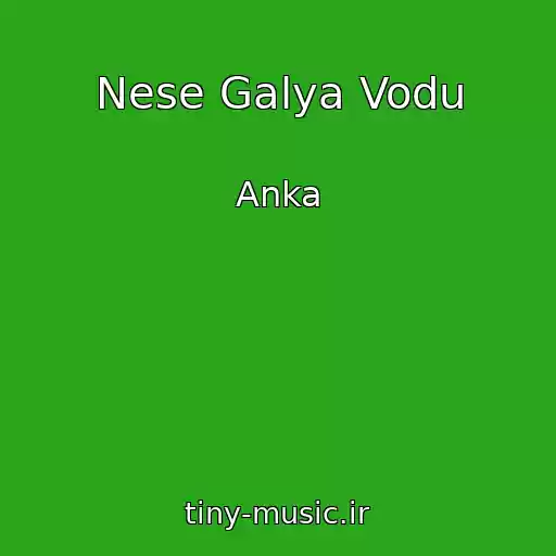 کاور آهنگ Nese Galya Vodu از Anka