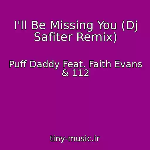 کاور آهنگ I'll Be Missing You (Dj Safiter Remix) از Puff Daddy Feat. Faith Evans & 112