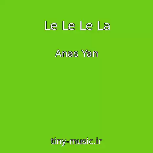 کاور آهنگ Le Le Le La از Anas Yan