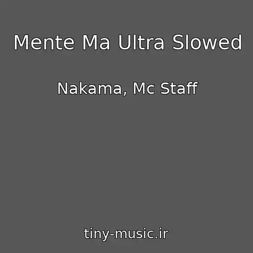 کاور آهنگ Mente Ma Ultra Slowed از Nakama, Mc Staff