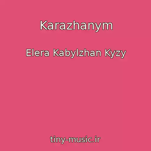 کاور آهنگ Karazhanym از Elera Kabylzhan Kyzy