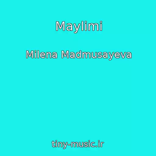 کاور آهنگ Maylimi از Milena Madmusayeva
