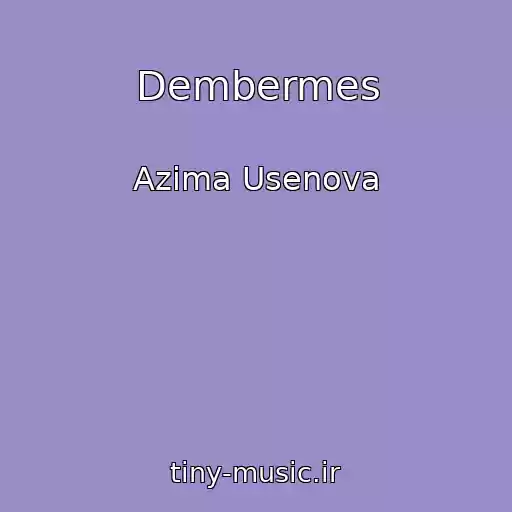 کاور آهنگ Dembermes از Azima Usenova