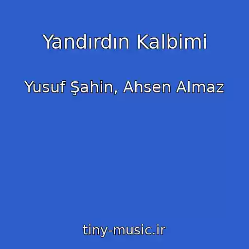 کاور آهنگ Yandırdın Kalbimi از Yusuf Şahin, Ahsen Almaz