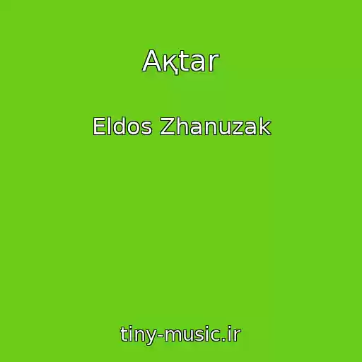کاور آهنگ Aқtar از Eldos Zhanuzak