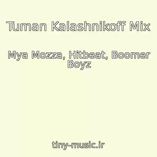 کاور آهنگ Tuman Kalashnikoff Mix از Mya Mozza, Hitbeat, Boomer Boyz