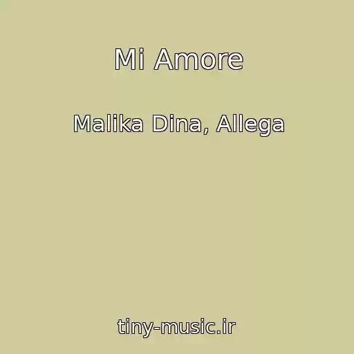 کاور آهنگ Mi Amore از Malika Dina, Allega