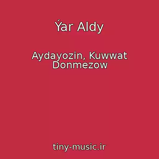 کاور آهنگ Ýar Aldy از Aydayozin, Kuwwat Donmezow
