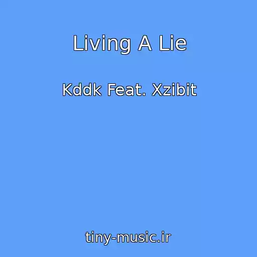 کاور آهنگ Living A Lie از Kddk Feat. Xzibit