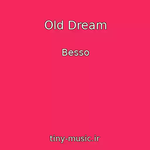 کاور آهنگ Old Dream از Besso