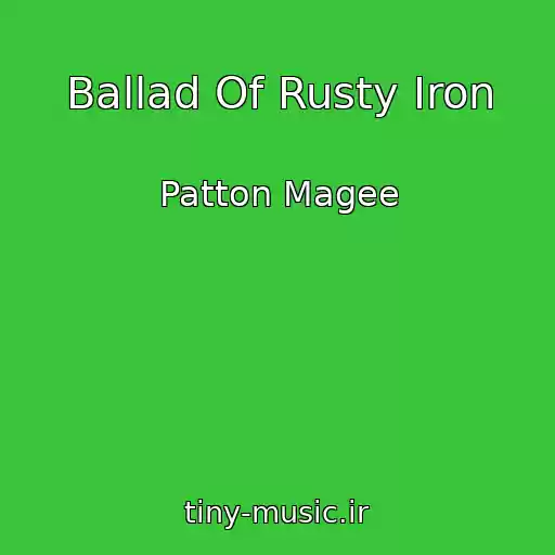 کاور آهنگ Ballad Of Rusty Iron از Patton Magee