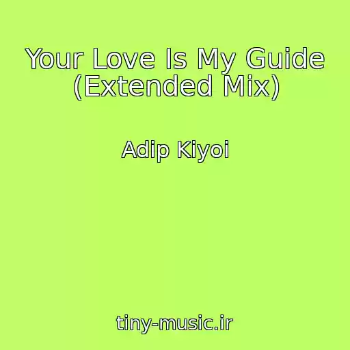 کاور آهنگ Your Love Is My Guide (Extended Mix) از Adip Kiyoi