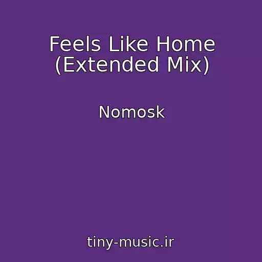 کاور آهنگ Feels Like Home (Extended Mix) از Nomosk