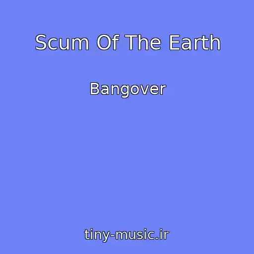 کاور آهنگ Scum Of The Earth از Bangover