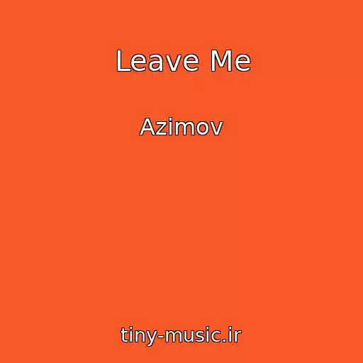 کاور آهنگ Leave Me از Azimov