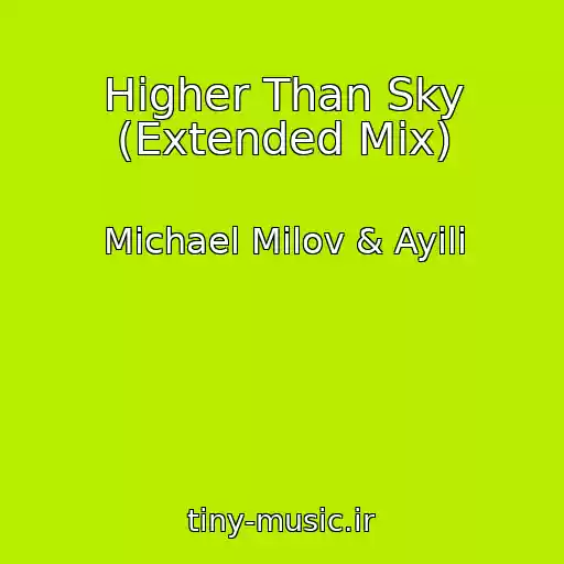 کاور آهنگ Higher Than Sky (Extended Mix) از Michael Milov & Ayili