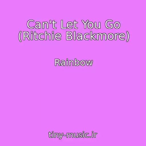 کاور آهنگ Can't Let You Go (Ritchie Blackmore) از Rainbow