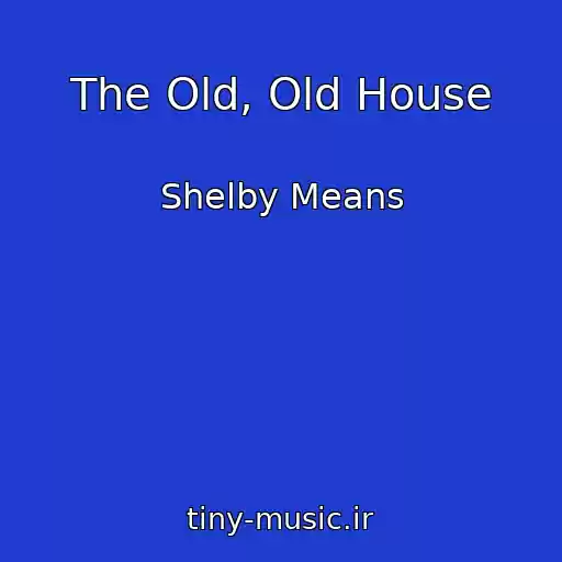 کاور آهنگ The Old, Old House از Shelby Means