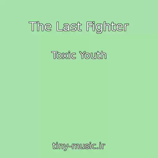 کاور آهنگ The Last Fighter از Toxic Youth