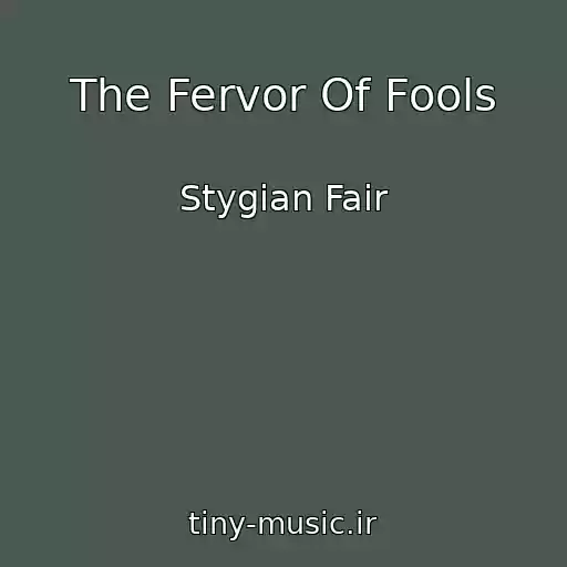 کاور آهنگ The Fervor Of Fools از Stygian Fair
