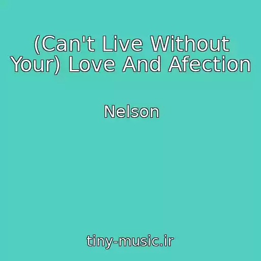 کاور آهنگ (Can't Live Without Your) Love And Afection از Nelson