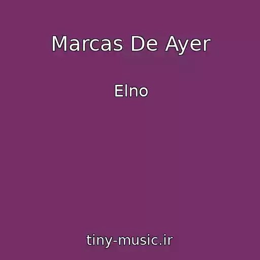 کاور آهنگ Marcas De Ayer از Elno