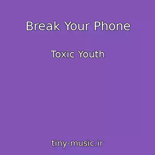 کاور آهنگ Break Your Phone از Toxic Youth