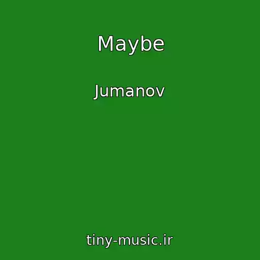 کاور آهنگ Maybe از Jumanov