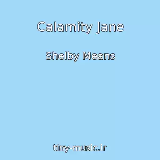 کاور آهنگ Calamity Jane از Shelby Means