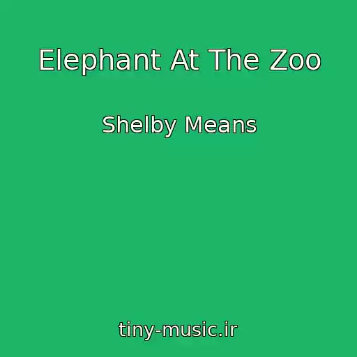 کاور آهنگ Elephant At The Zoo از Shelby Means
