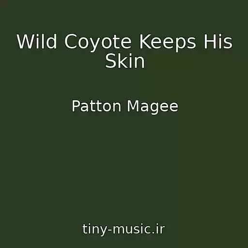 کاور آهنگ Wild Coyote Keeps His Skin از Patton Magee