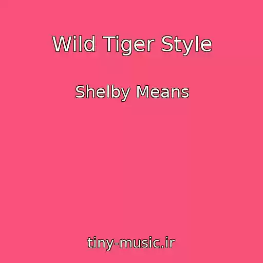 کاور آهنگ Wild Tiger Style از Shelby Means