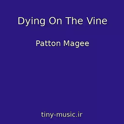 کاور آهنگ Dying On The Vine از Patton Magee