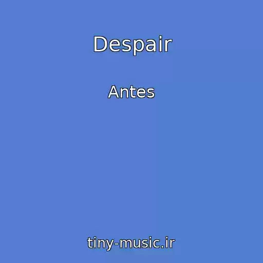 کاور آهنگ Despair از Antes