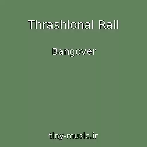 کاور آهنگ Thrashional Rail از Bangover