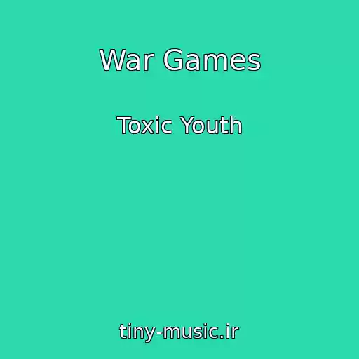 کاور آهنگ War Games از Toxic Youth