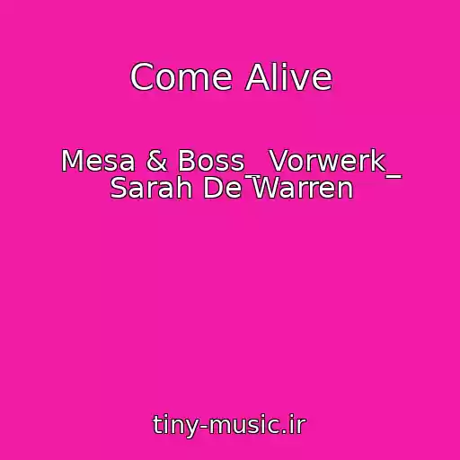کاور آهنگ Come Alive از Mesa & Boss_ Vorwerk_ Sarah De Warren