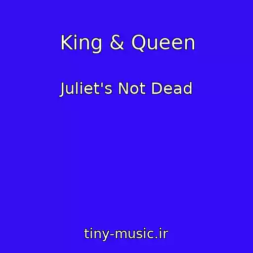 کاور آهنگ King & Queen از Juliet's Not Dead