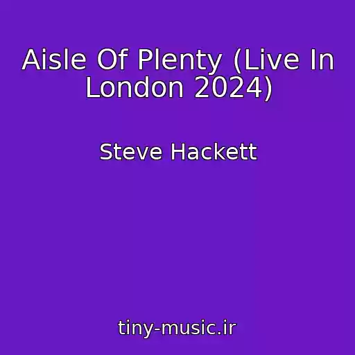 کاور آهنگ Aisle Of Plenty (Live In London 2024) از Steve Hackett
